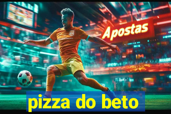 pizza do beto