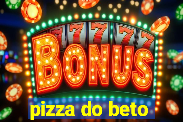 pizza do beto