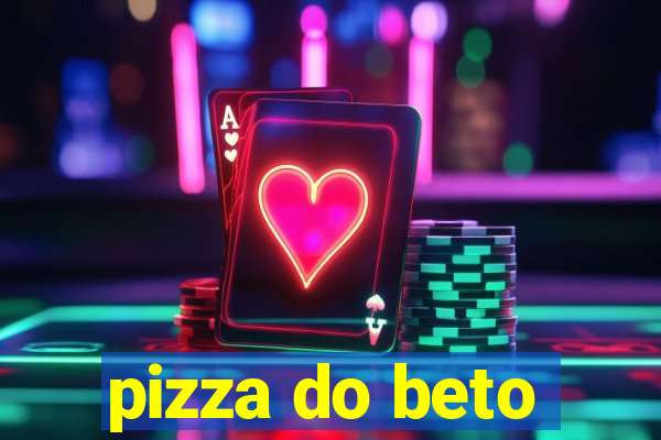 pizza do beto