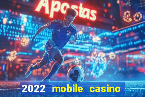 2022 mobile casino no deposit bonus