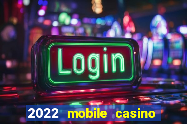 2022 mobile casino no deposit bonus