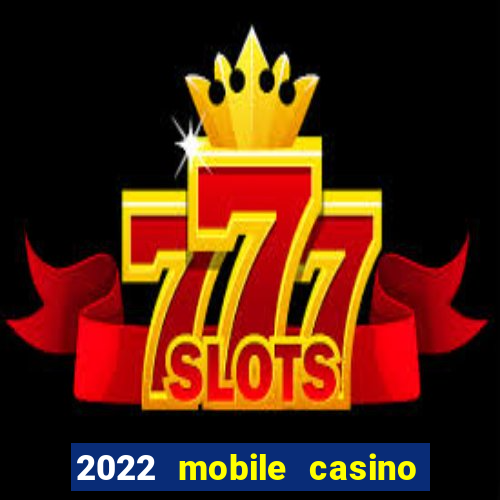 2022 mobile casino no deposit bonus