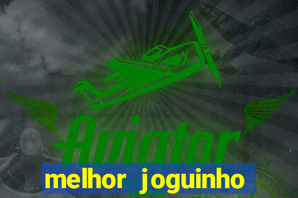 melhor joguinho para ganhar dinheiro