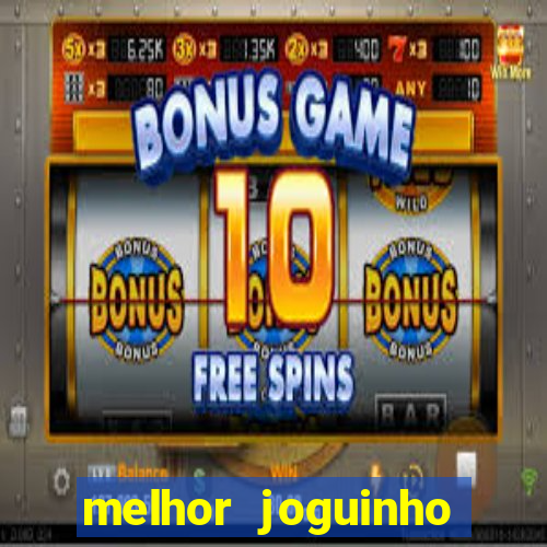 melhor joguinho para ganhar dinheiro