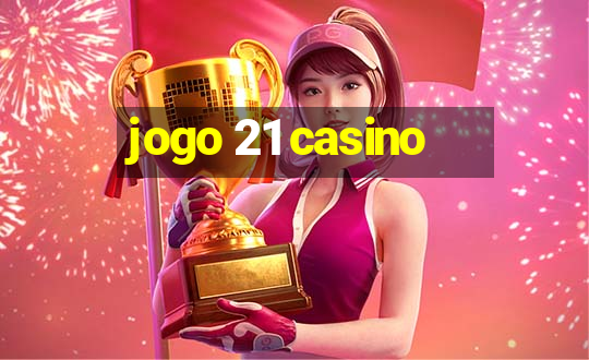 jogo 21 casino