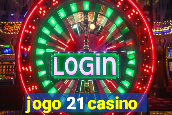 jogo 21 casino