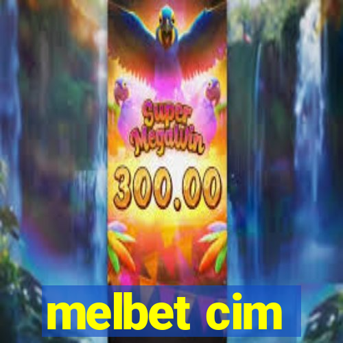 melbet cim