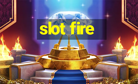 slot fire