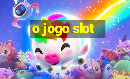 o jogo slot