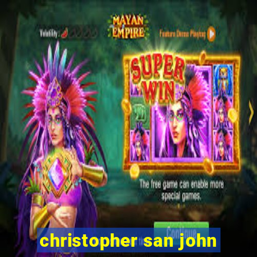 christopher san john