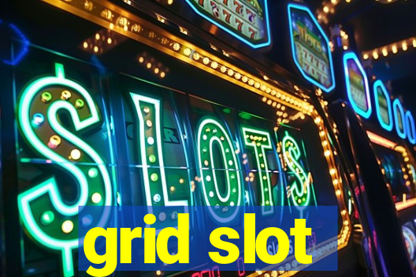 grid slot