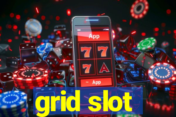 grid slot