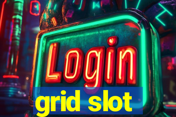 grid slot