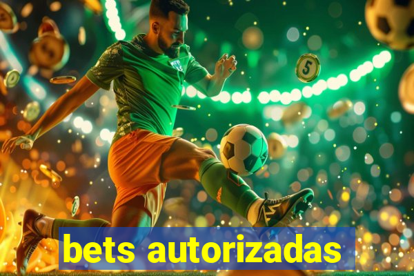 bets autorizadas