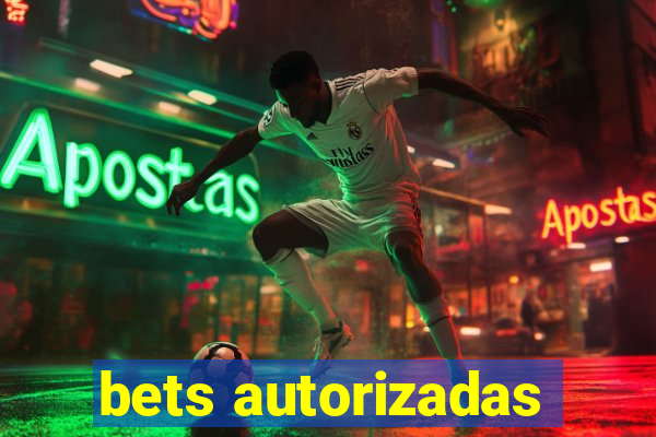 bets autorizadas