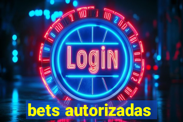 bets autorizadas