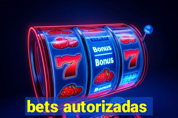 bets autorizadas