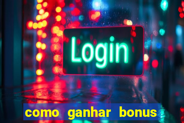 como ganhar bonus no estrela bet