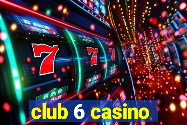 club 6 casino