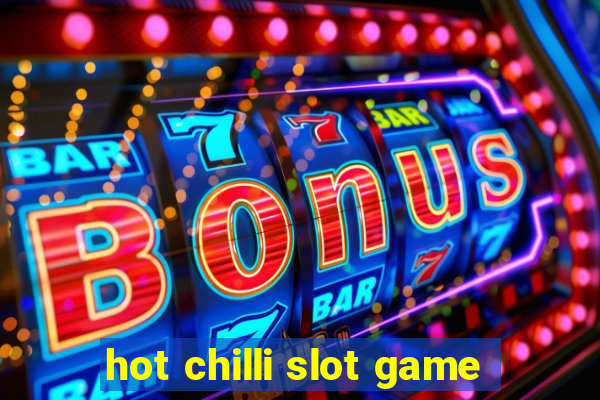 hot chilli slot game