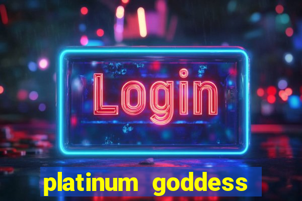 platinum goddess power bet slot