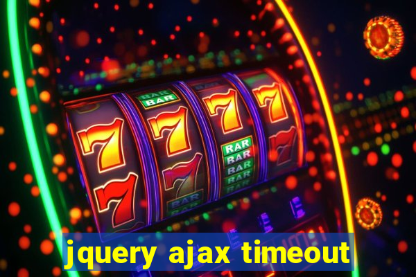 jquery ajax timeout