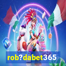 rob?dabet365