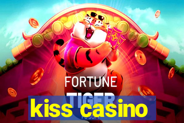 kiss casino