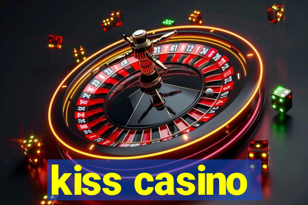 kiss casino