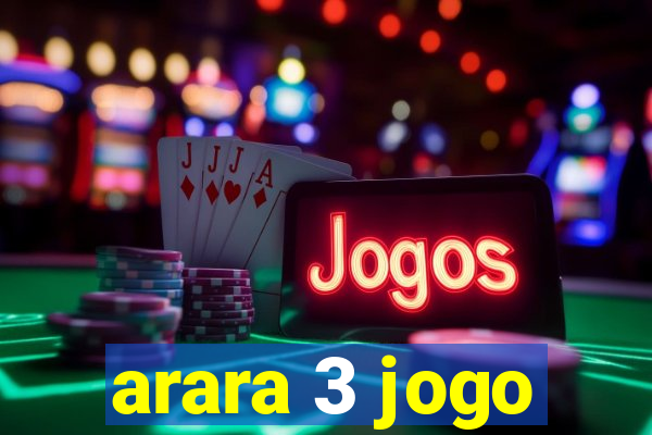 arara 3 jogo