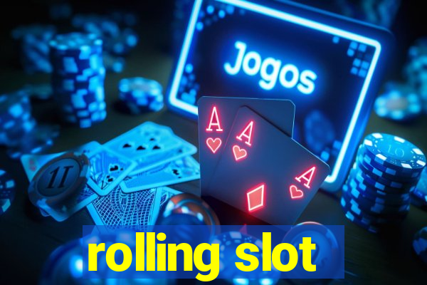 rolling slot