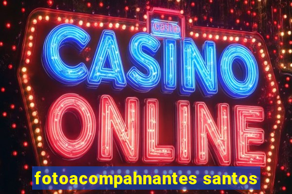 fotoacompahnantes santos