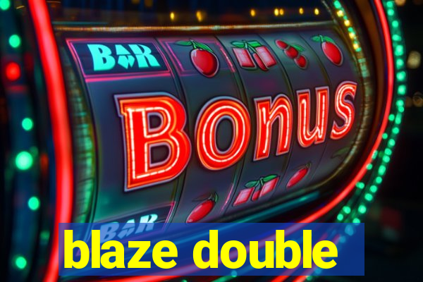 blaze double