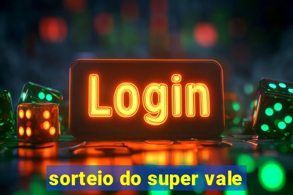 sorteio do super vale