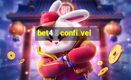 bet4 茅 confi谩vel