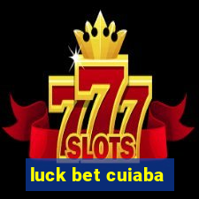 luck bet cuiaba