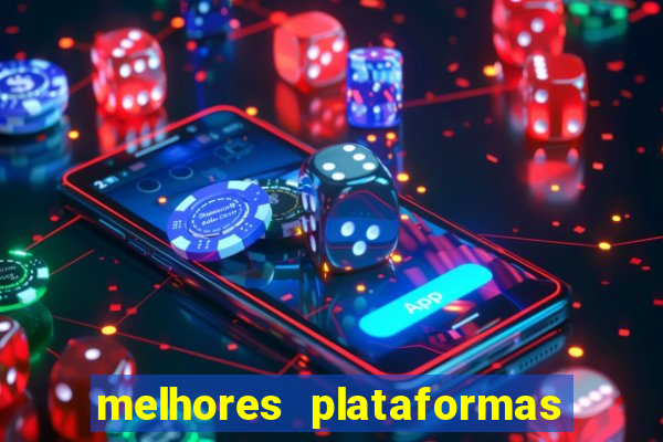 melhores plataformas para jogar slots