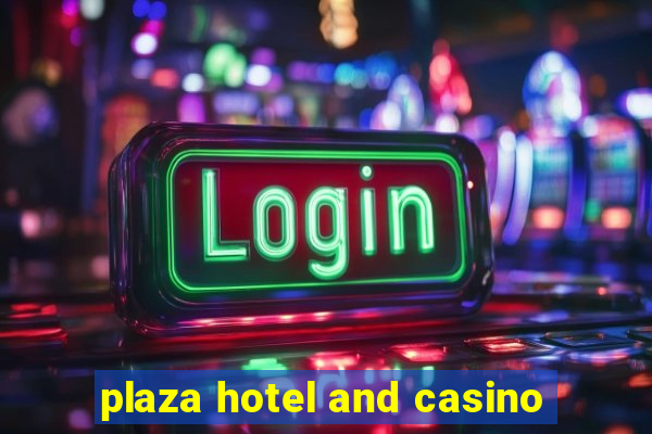 plaza hotel and casino