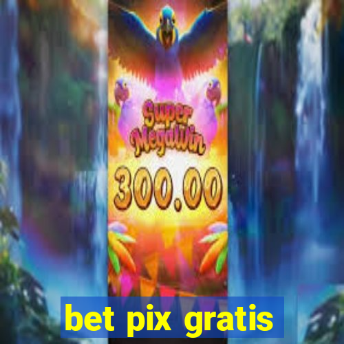 bet pix gratis