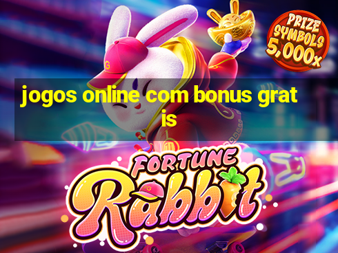 jogos online com bonus gratis