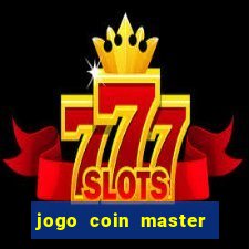 jogo coin master como jogar