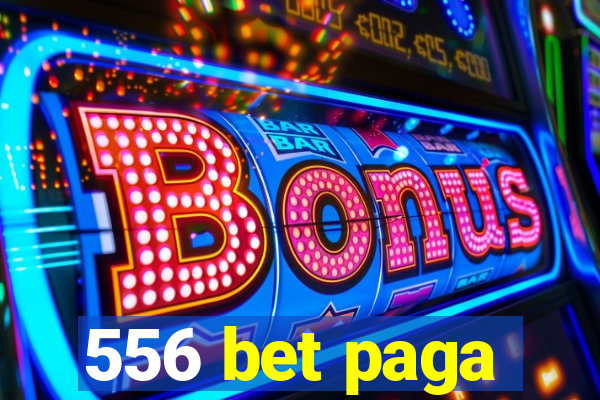 556 bet paga