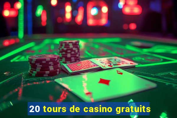 20 tours de casino gratuits