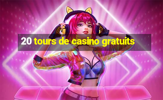 20 tours de casino gratuits