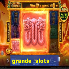 grande slots - jackpot louco