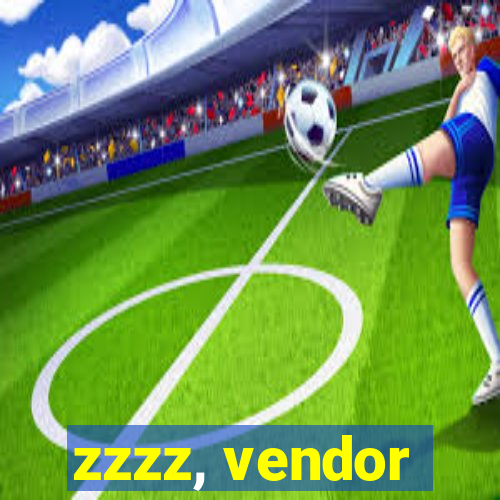 zzzz, vendor