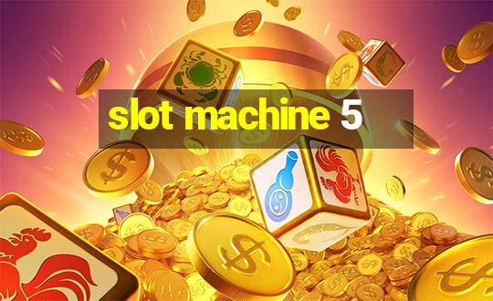 slot machine 5