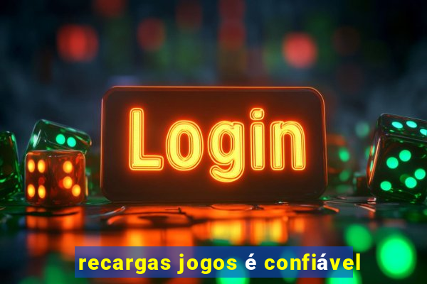 recargas jogos é confiável