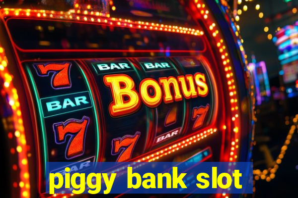 piggy bank slot