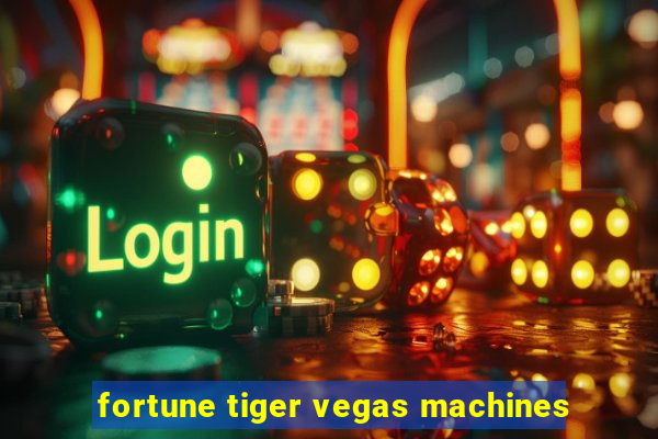 fortune tiger vegas machines